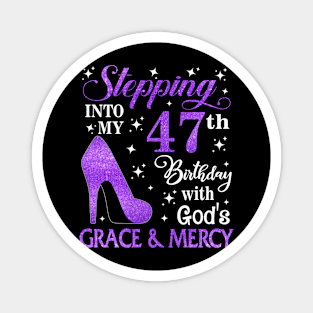 Stepping Into My 47th Birthday With God's Grace & Mercy Bday Magnet